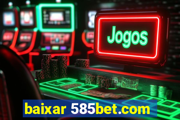 baixar 585bet.com